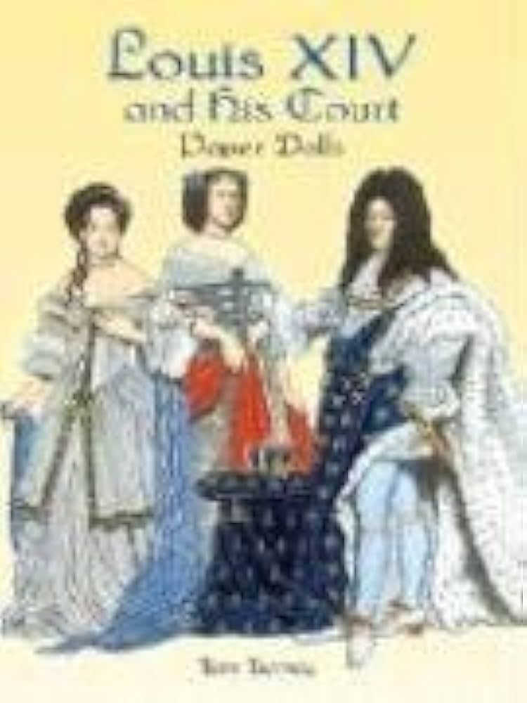 Louis XIV and His Court Paper Dolls: Tierney, Tom: 9780486438375 Louis XIV and His Court Paper Dolls: Tierney, Tom: 9780486438375